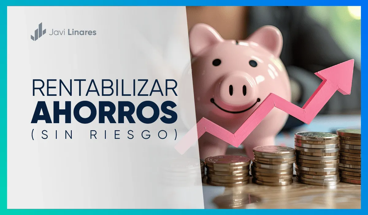 como rentabilizar mis ahorros sin riesgo